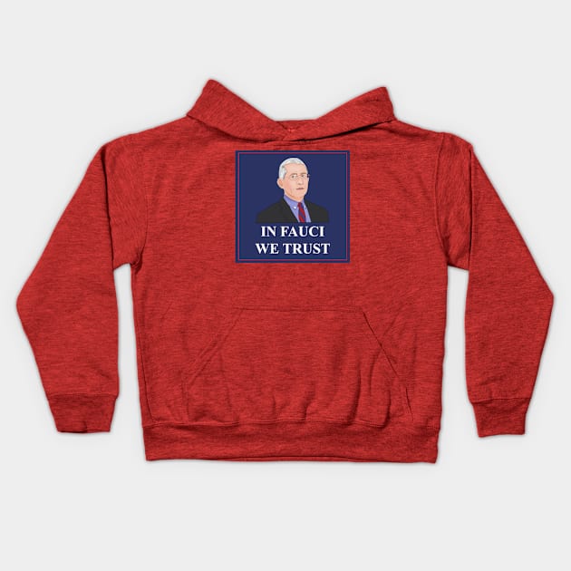 In Fauci We Trust Kids Hoodie by BrandyRay